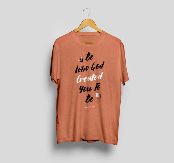 T-Shirt - Be Who God Created You To Be